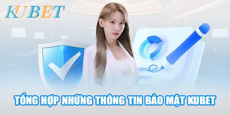 Những thông tin của chính sách bảo mật Kubet bạn cần biết